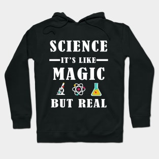 Science It's Like Magic But Real Hoodie